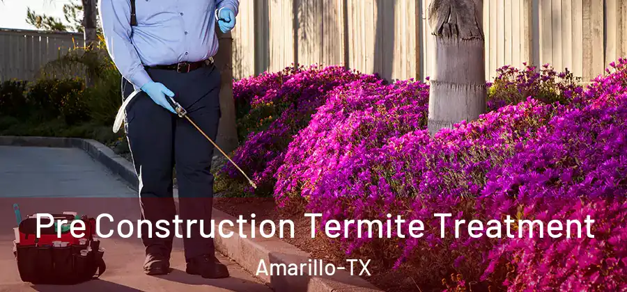  Pre Construction Termite Treatment Amarillo-TX